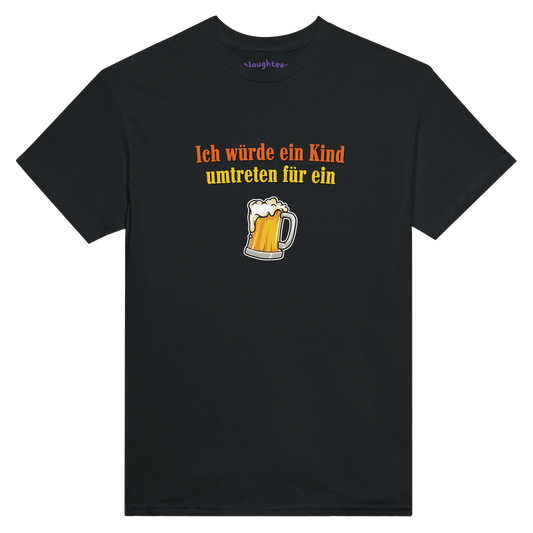 Ich würde ein Kind umtreten für ein Bier tshirt 